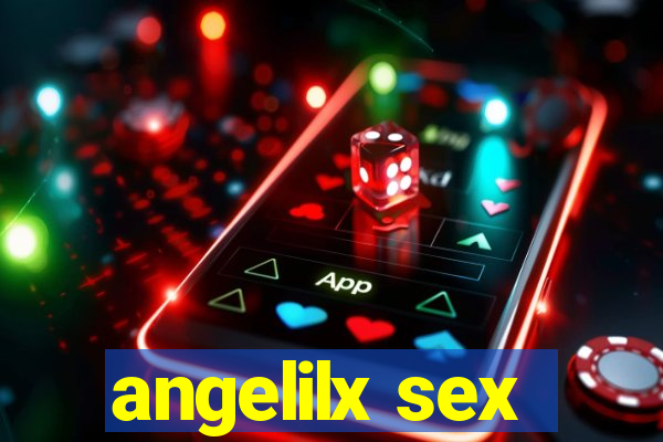 angelilx sex
